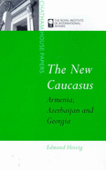 The New Caucasus: Armenia, Azerbaijan and Georgia - Herzig, Edmund