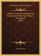 The New Century Chessbook and Companion to the Chess Player's Pocketbook (1901)