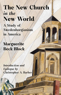 The New Church in the New World a Study of Swedenborgianism in America