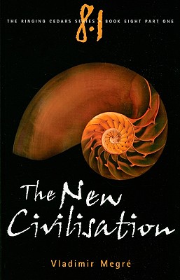 The New Civilisation - Megre, Vladimir, and Sharashkin, Leonid (Editor), and Woodsworth, John (Translated by)