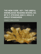 The New Code, 1871. the Useful Knowledge Reading Books, Ed. by E.T. Stevens and C. Hole. 6 Girls' Standards