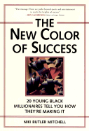 The New Color of Success: 20 Young Black Millionaires Tell You How They're Making It