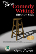 The New Comedy Writing Step by Step: Revised and Updated with Words of Instruction, Encouragement, and Inspiration from Legends of the Comedy Profession