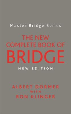 The New Complete Book of Bridge - Dormer, Albert, and Klinger, Ron