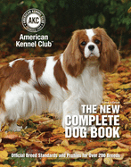 The New Complete Dog Book: Official Breed Standards and Profiles for Over 200 Breeds