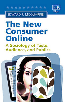 The New Consumer Online: A Sociology of Taste, Audience, and Publics - McQuarrie, Edward F.
