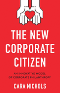 The New Corporate Citizen: An Innovative Model of Corporate Philanthropy