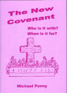 The New Covenant: Who is it With? When is it For?