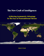 The New Craft of Intelligence: Achieving Asymmetric Advantage in the Face of Nontraditional Threats