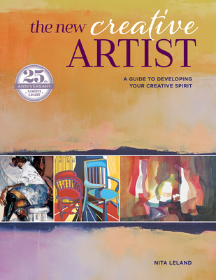 The New Creative Artist: A Guide to Developing Your Creative Spirit - Leland, Nita