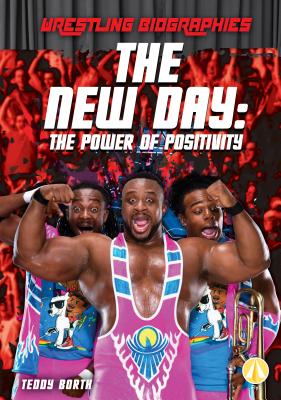 The New Day: The Power of Positivity - Borth, Teddy