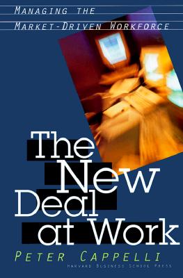 The New Deal at Work: Why Business Strategy Depends on Productive Friction and Dynamic Specialization - Cappelli, Peter