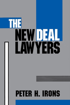 The New Deal Lawyers - Irons, Peter H