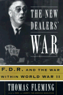 The New Dealer's War: Franklin D. Roosevelt and the War Within World War II - Fleming, Thomas