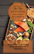 The New Delicious Keto Diet Cookbook: Quick and Easy Everyday Meals Affordable For Beginners