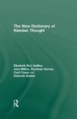 The New Dictionary of Kleinian Thought - Bott Spillius, Elizabeth, and Milton, Jane, and Garvey, Penelope