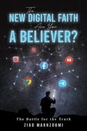 The New Digital Faith: The Battle for the Truth