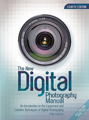 The New Digital Photography Manual - Andrews, Philip