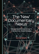 The 'New' Documentary Nexus: Networked|Networking in Interactive Assemblages