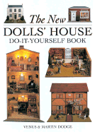 The New Dolls' House Do-It-Yourself Book - Dodge, Venus, and Dodge, Martin, Dr.