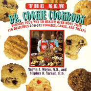 The New Dr. Cookie Cookbook: Dessert Your Way to Health with More Than 150 Delicious Low-Fat Cookies, Cakes, and Treats