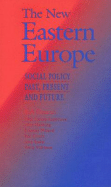 The New Eastern Europe: Social Policy Past, Present and Future