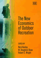 The New Economics of Outdoor Recreation - Hanley, Nick (Editor), and Shaw, W D (Editor), and Wright, Robert E (Editor)