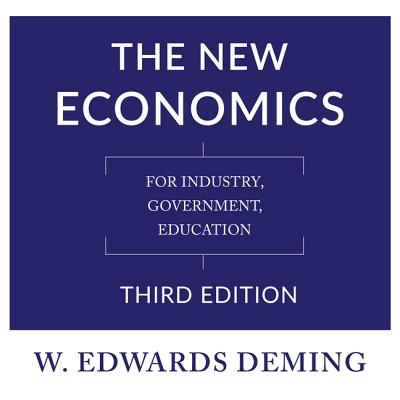 The New Economics, Third Edition: For Industry, Government, Education - Deming, W Edwards, and Stifel, David (Read by)