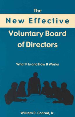 The New Effective Voluntary Board of Directors: What It Is and How It Works - Conrad Jr, William R
