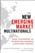 The New Emerging Market Multinationals: Four Strategies for Disrupting Markets and Building Brands