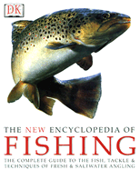 The New Encyclopedia of Fishing - Dorling Kindersley Publishing (Creator), and Bailey, John (Foreword by)