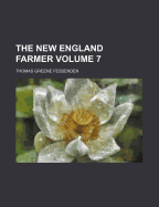 The New England Farmer Volume 7