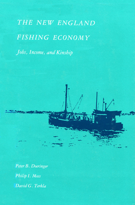 The New England Fishing Economy: Jobs, Income, and Kinship - Doeringer, Peter B, and Moss, Philip, and Terkla, David