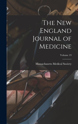 The New England Journal of Medicine; Volume 19 - Society, Massachusetts Medical