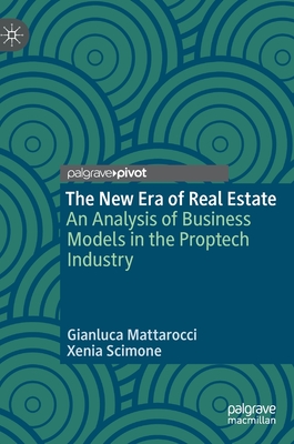 The New Era of Real Estate: An Analysis of Business Models in the Proptech Industry - Mattarocci, Gianluca, and Scimone, Xenia