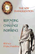 The New Evangelization. Responding to the Challenge of Indifference