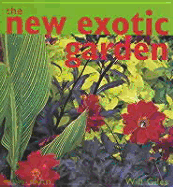 The New Exotic Garden: Creating an Exotic-Style Garden in a Temperate Climate