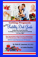 The New Fertility Diet Guide: Delicious Food Secrets To Help You Get Pregnant Faster At Any Age