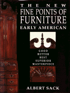 The New Fine Points of Furniture: Early American: The Good, Better, Best, Superior, Masterpiece - Sack, Albert Von, and Levison, Deanne (Foreword by)