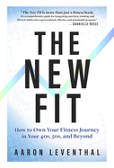 The New Fit: How to Own Your Fitness Journey in Your 40s, 50s, and Beyond