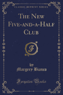 The New Five-And-A-Half Club (Classic Reprint)