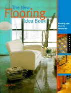 The New Flooring Idea Book: Creating Style from the Ground Up