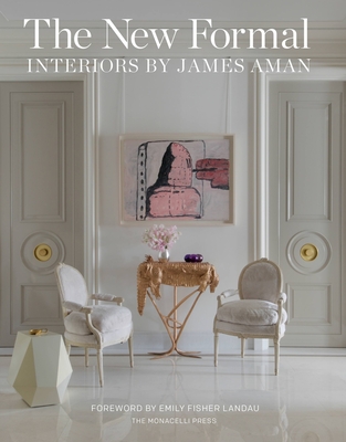 The New Formal: Interiors by James Aman - Aman, James, and Archer, Mark Stephen, and Fuchs, Karen (Photographer)