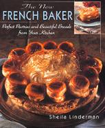 The New French Baker: Perfect Pastries and Beautiful Breads from Your Kitchen