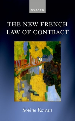 The New French Law of Contract - Rowan, Solne