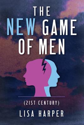 The New Game of Men: 21st Century - Harper, Lisa