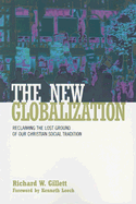 The New Globalization: Reclaiming the Lost Ground of Our Christian Social Tradition