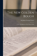 The New Golden Bough: a New Abridgment of the Classic Work