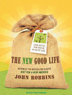 The New Good Life: Living Better Than Ever in an Age of Less