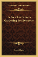 The New Greenhouse Gardening For Everyone